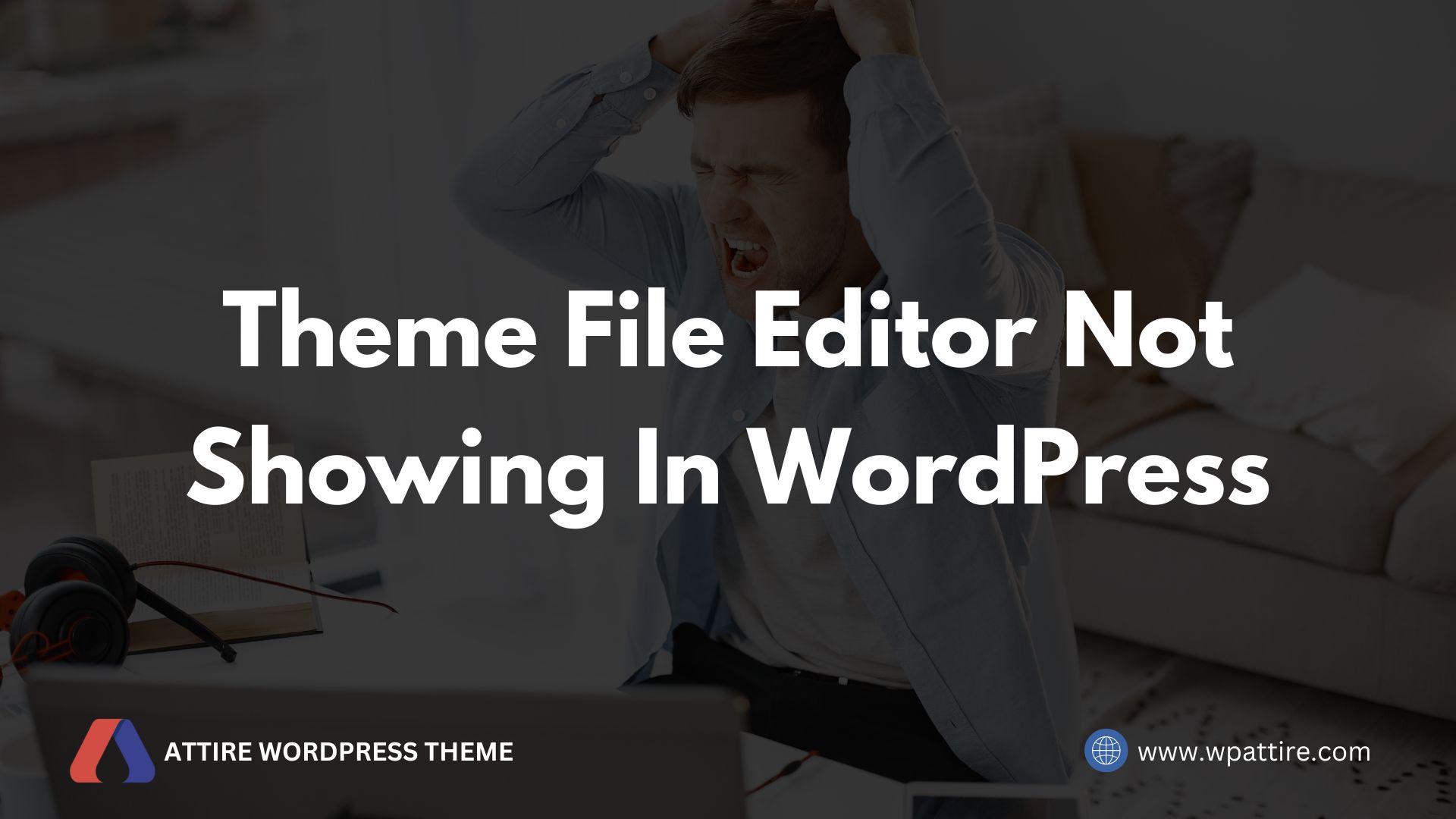 Theme File Editor Not Showing In WordPress